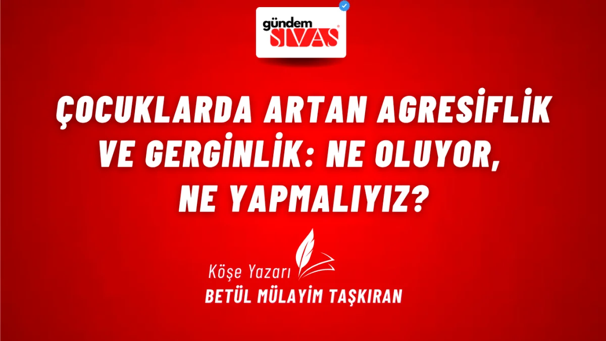 Çocuklarda Artan Agresiflik ve Gerginlik: Ne Oluyor, Ne Yapmalıyız?