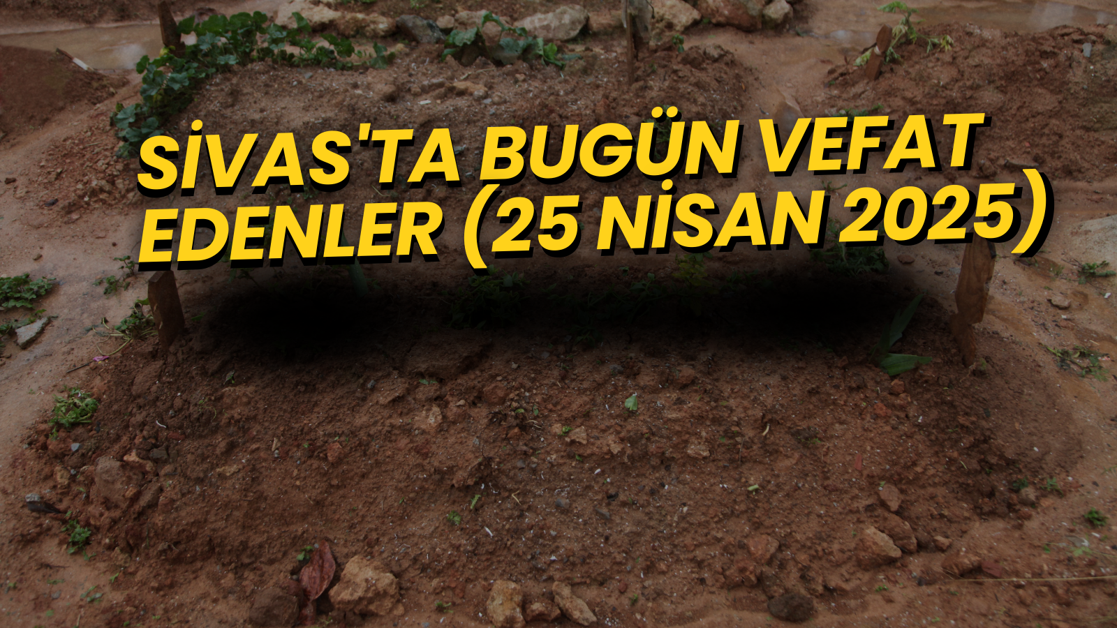Sivas’ta Bugün Vefat Edenler – 25 Nisan 2025