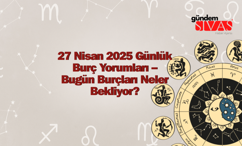 Günlük Burç Yorumları 28 Nisan 2025 | Gündem Sivas™ | Sivas Haberleri Sivas Vakiflar Il Muduru Mehmet Ali Caliskan Oldu 42 | Gündem Sivas™ | Sivas Haberleri