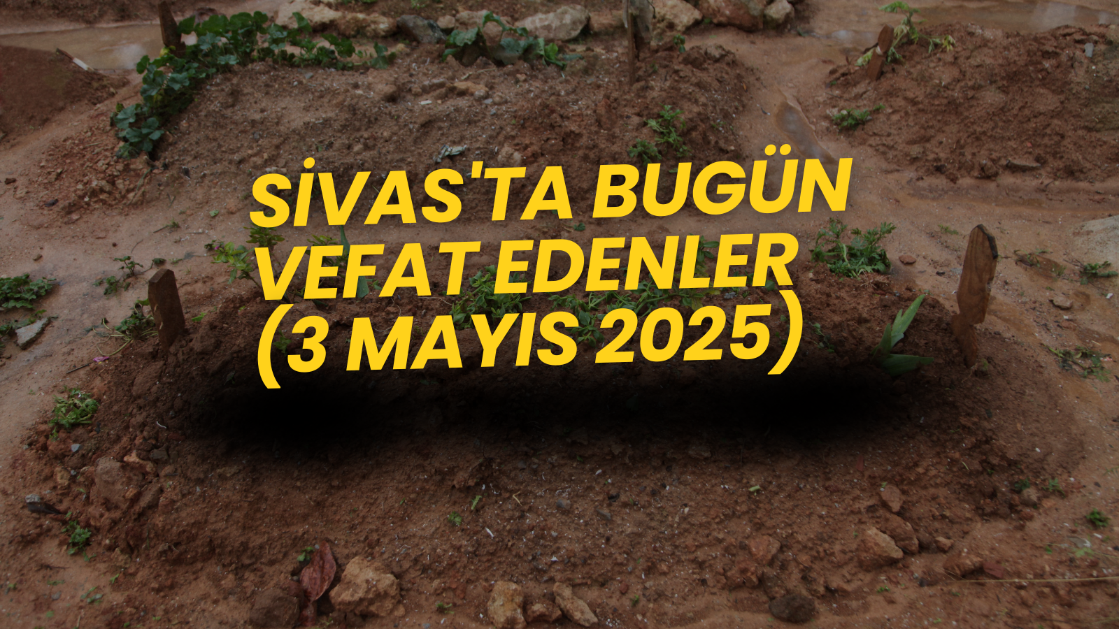 Sivas'ta Bugün Aramızdan Ayrılanlar – 3 Mayıs 2025 (Güncel Vefat Listesi)