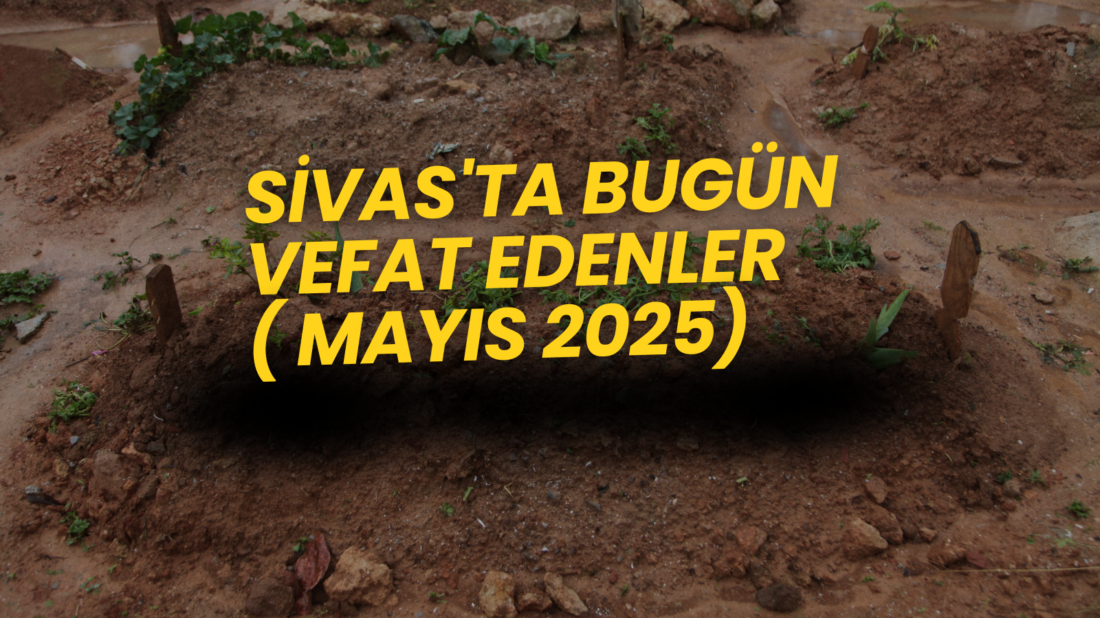 Sivas’ta Bugün Vefat Edenler – 22 Mayıs 2025