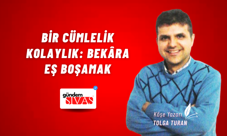 Bir Cümlelik Kolaylık: Bekâra Eş Boşamak Tolga Turan 3 | Gündem Sivas™ Haber