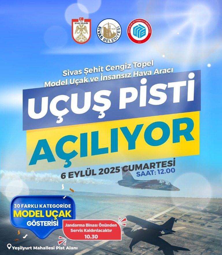 Sivas'ta Cengiz Topel İHA ve Model Uçak Pisti Açılıyor