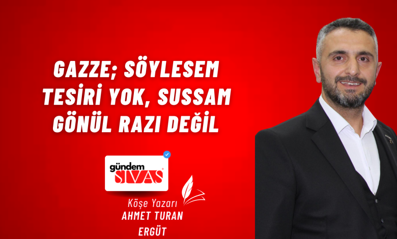 Gazze; Söylesem tesiri yok, sussam gönül razı değil Gundem Sivas Kose Yazari 11 | Gündem Sivas™ Haber
