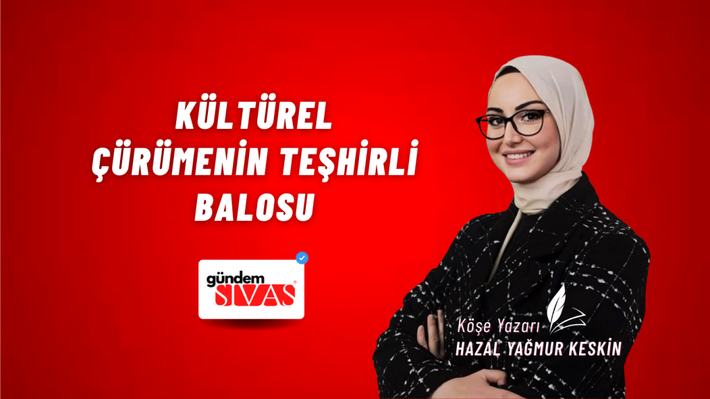 Kültürel Çürümenin Teşhirli  Balosu