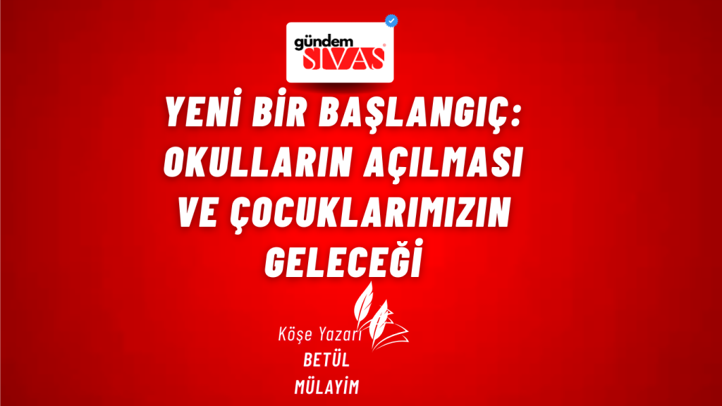 Yeni Bir Başlangıç: Okulların Açılması ve Çocuklarımızın Geleceği