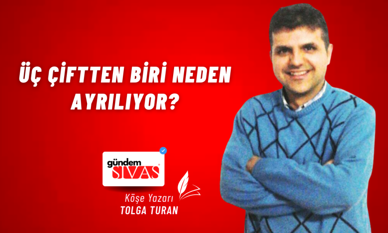 Üç Çiftten Biri Neden Ayrılıyor? Gundem Sivas Kose Yazari 27 | Gündem Sivas™ Haber