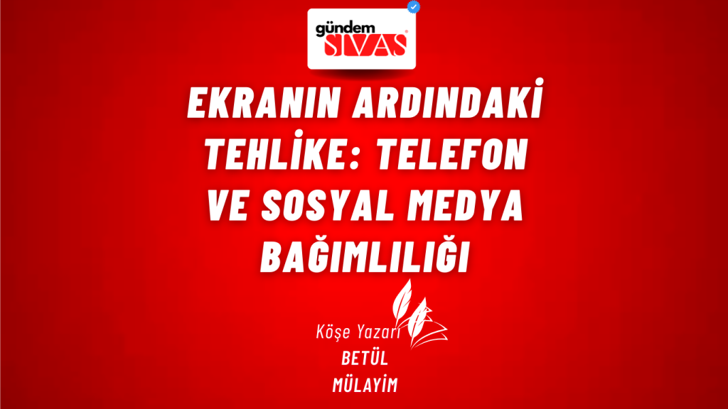 Ekranın Ardındaki Tehlike: Telefon ve Sosyal Medya Bağımlılığı