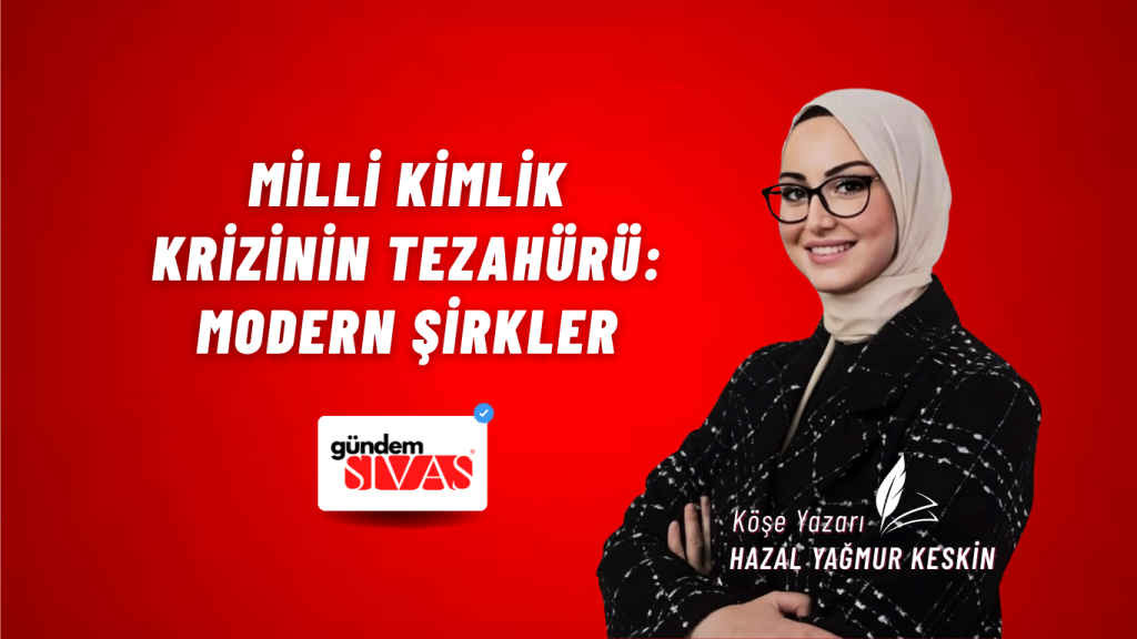 MİLLİ KİMLİK KRİZİNİN TEZAHÜRÜ: MODERN ŞİRKLER
