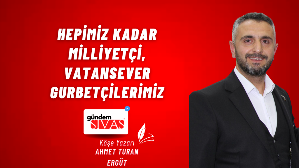 Hepimiz Kadar Milliyetçi, Vatansever Gurbetçilerimiz