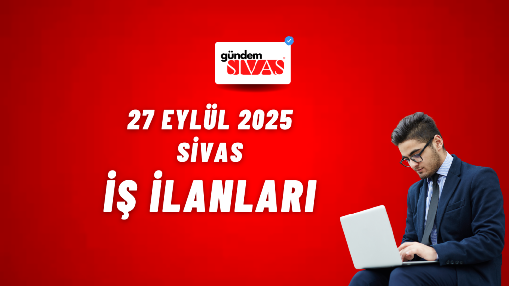 Sivas’ta İnşaat ve Satış Sektöründe İş Fırsatları: Şantiye Şefi ve Satış Sorumlusu Aranıyor