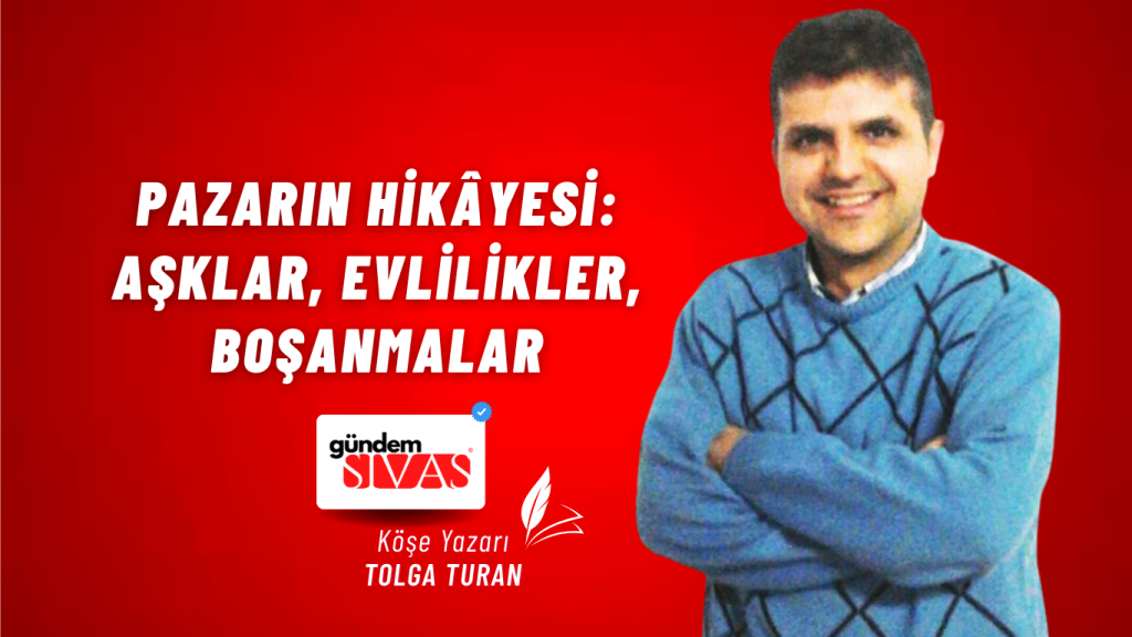 Pazarın Hikâyesi: Aşklar, Evlilikler, Boşanmalar