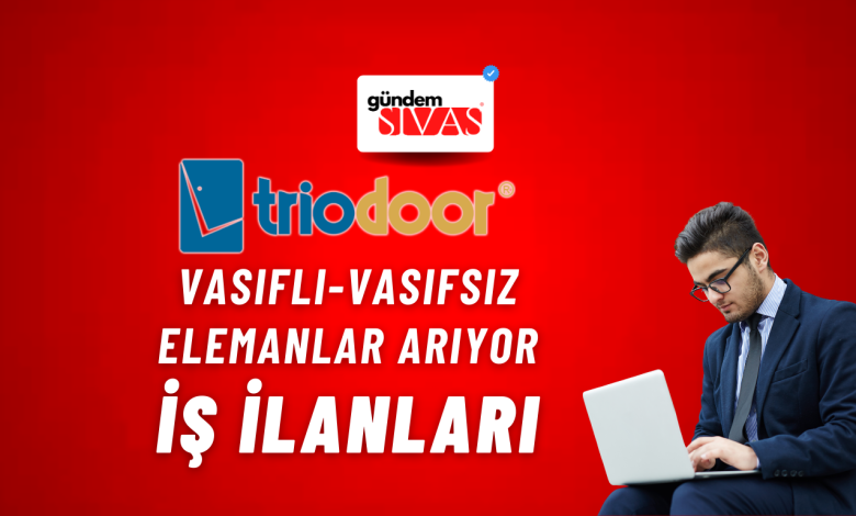 Triodoor, ahşap kapı üretim hattına vasıflı / vasıfsız personel alacak Gundem Sivas Kose Yazari 6 | Gündem Sivas™ Haber