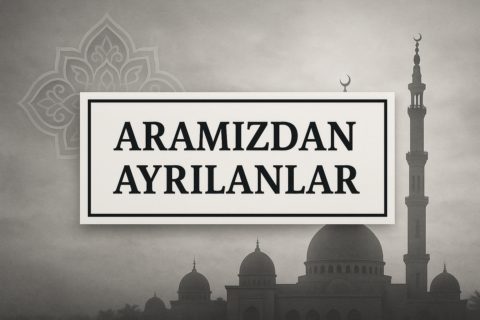 20 Eylül 2025 Cumartesi Günü Aramızdan Ayrılanlar