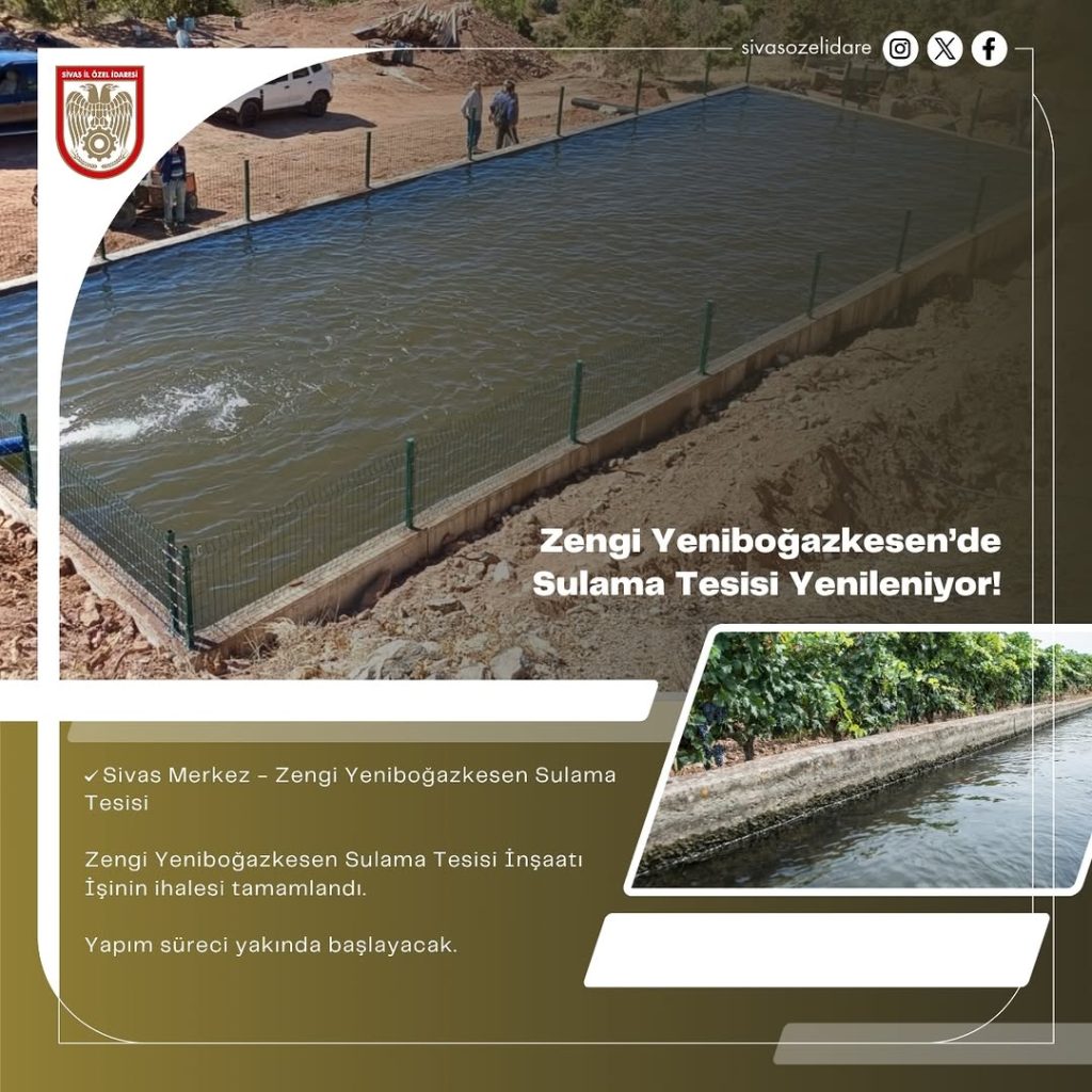 Sivas’ta Tarımsal Üretim Güçleniyor: Zengi Yeniboğazkesen Sulama Tesisi Yenileniyor