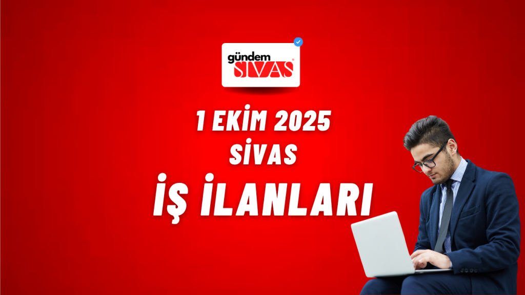 Sivas’ta Farklı Sektörlerde İş Fırsatları: İnşaat, Enerji ve Üretim Alanında Personel Aranıyor