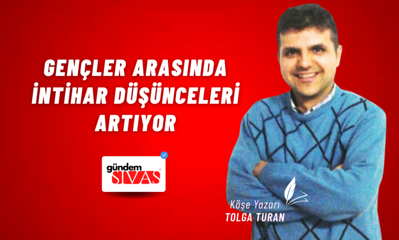 Gençler Arasında İntihar Düşünceleri Artıyor Tolga Turan Kose Yazisi | Gündem Sivas™ Haber