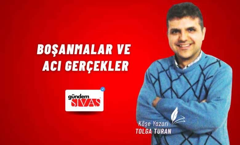 Boşanmalar ve Acı Gerçekler Tolga Turan Web | Gündem Sivas™ Haber