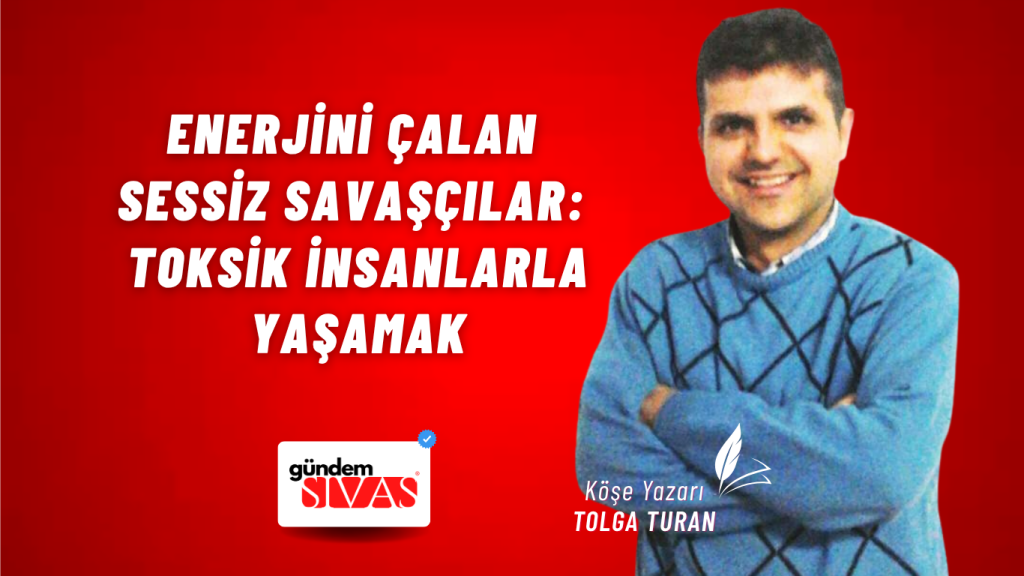 Enerjini Çalan Sessiz Savaşçılar: Toksik İnsanlarla Yaşamak Enerjini Çalan Sessiz Savaşçılar: Toksik İnsanlarla Yaşamak