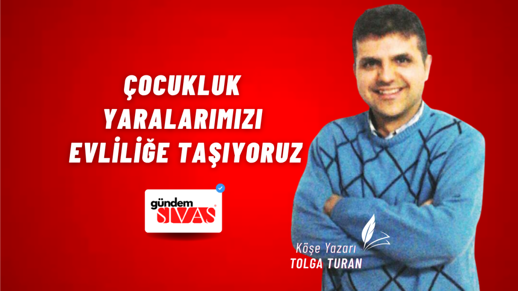 Çocukluk Yaralarımızı Evliliğe Taşıyoruz