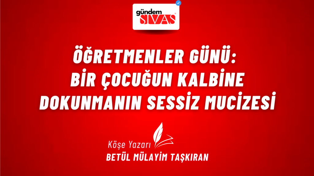 Öğretmenler Günü: Bir Çocuğun Kalbine Dokunmanın Sessiz Mucizesi