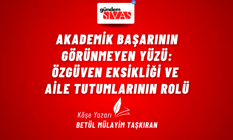 Akademik Başarının Görünmeyen Yüzü: Özgüven Eksikliği ve Aile Tutumlarının Rolü 2 2 | Gündem Sivas™ Haber