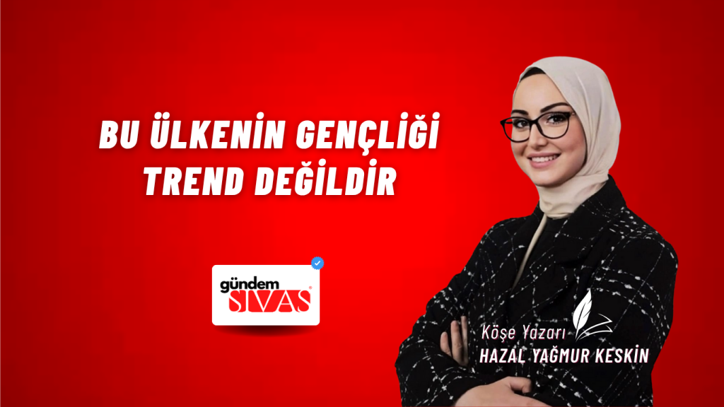 Bu Ülkenin Gençliği Trend Değildir