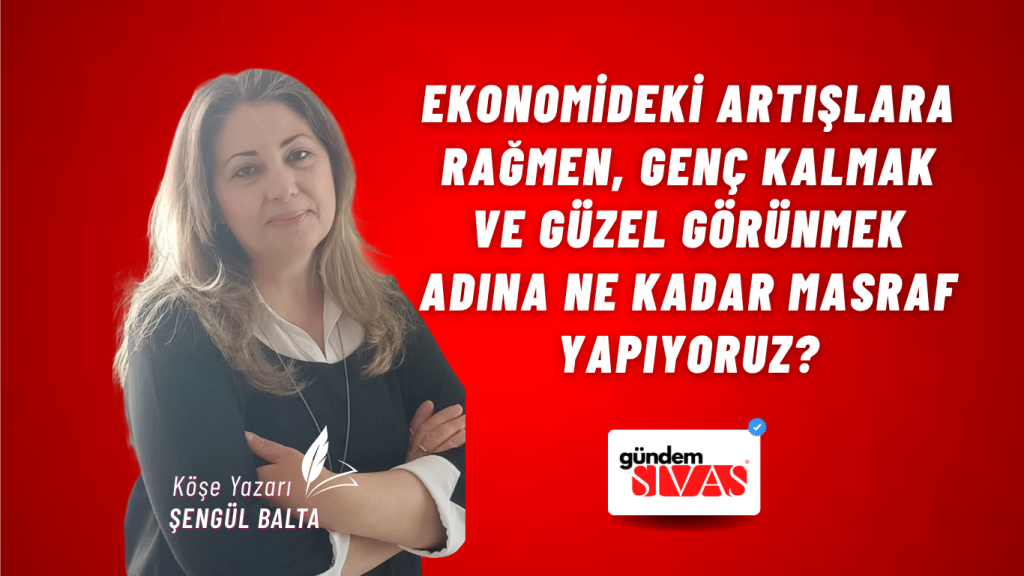 Ekonomideki Artışlara Rağmen, Genç Kalmak ve Güzel Görünmek Adına Ne Kadar Masraf Yapıyoruz?