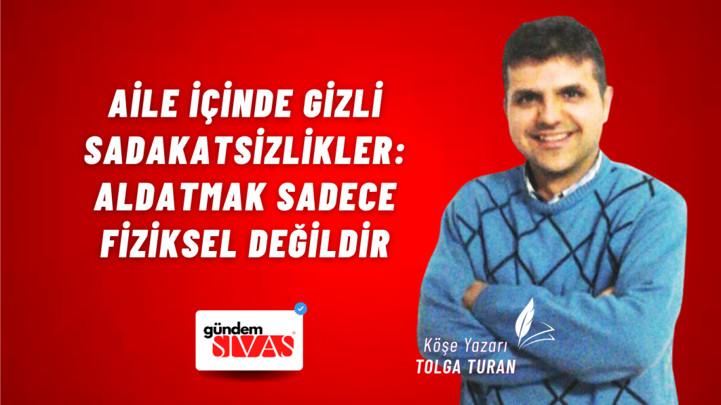 Aile İçinde Gizli Sadakatsizlikler: Aldatmak Sadece Fiziksel Değildir