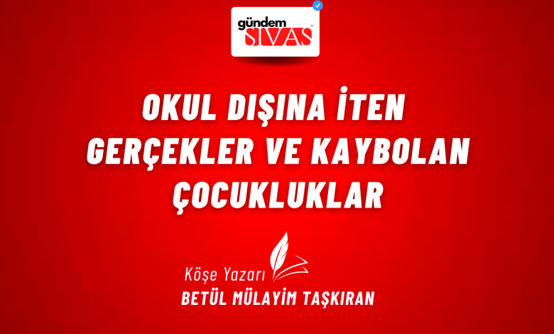Okul Dışına İten Gerçekler ve Kaybolan Çocukluklar 1 | Gündem Sivas™ Haber