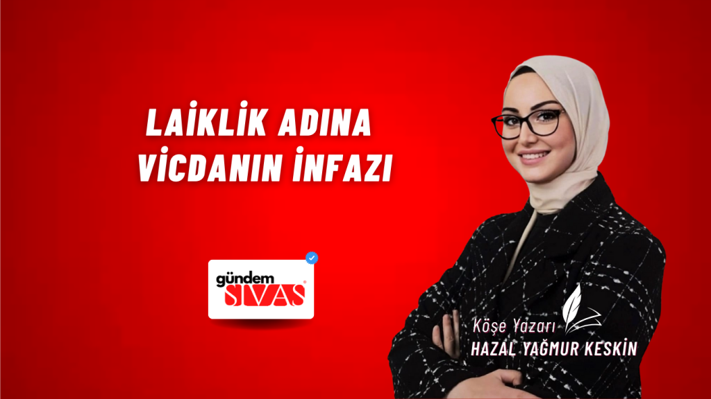 Laiklik Adına Vicdanın İnfazı Laiklik Adına Vicdanın İnfazı