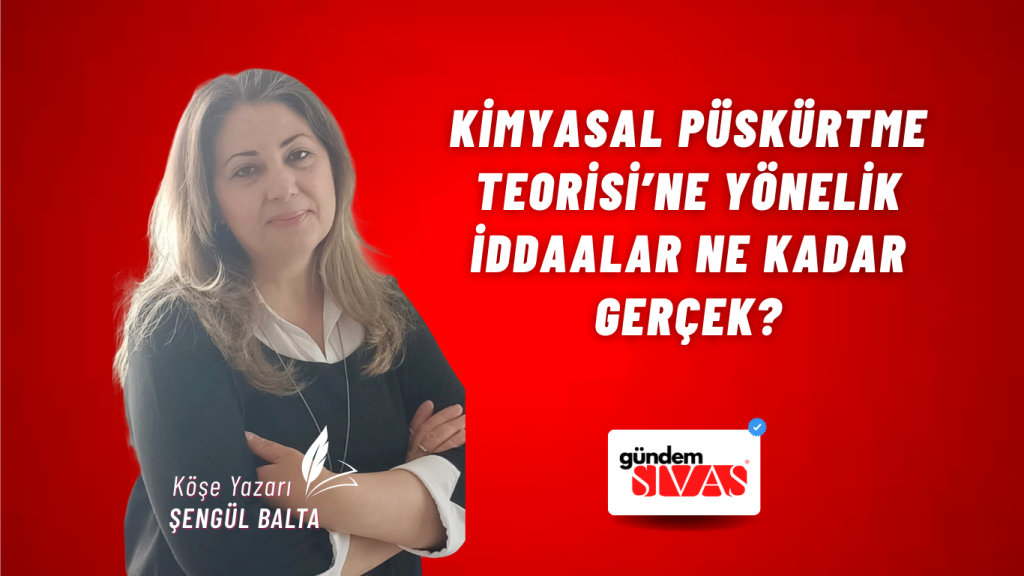 KİMYASAL PÜSKÜRTME TEORİSİ’NE YÖNELİK İDDAALAR NE KADAR GERÇEK? KİMYASAL PÜSKÜRTME TEORİSİ’NE YÖNELİK İDDAALAR NE KADAR GERÇEK?