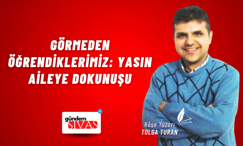 Görmeden Öğrendiklerimiz: Yasın Aileye Dokunuşu Web | Gündem Sivas™ Haber