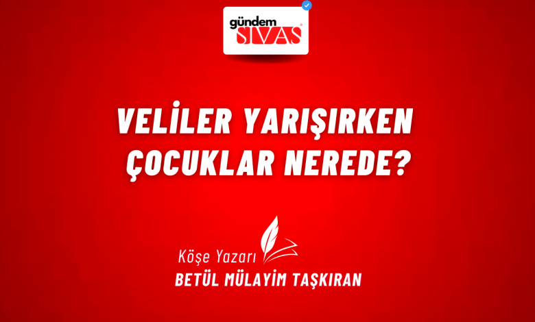 Veliler Yarışırken Çocuklar Nerede? 2 1 | Gündem Sivas™ Haber