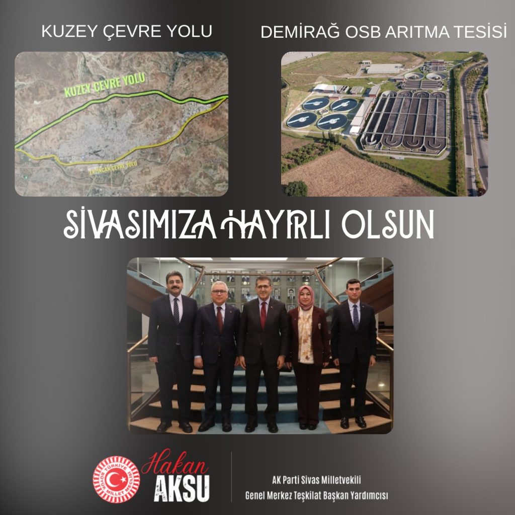 Sivas’a 2026 Vizyonu: Çevre Yolu ve Demirağ OSB Atık Su Tesisi Yatırım Programına Alındı Hakan Aksu | Gündem Sivas™ Haber