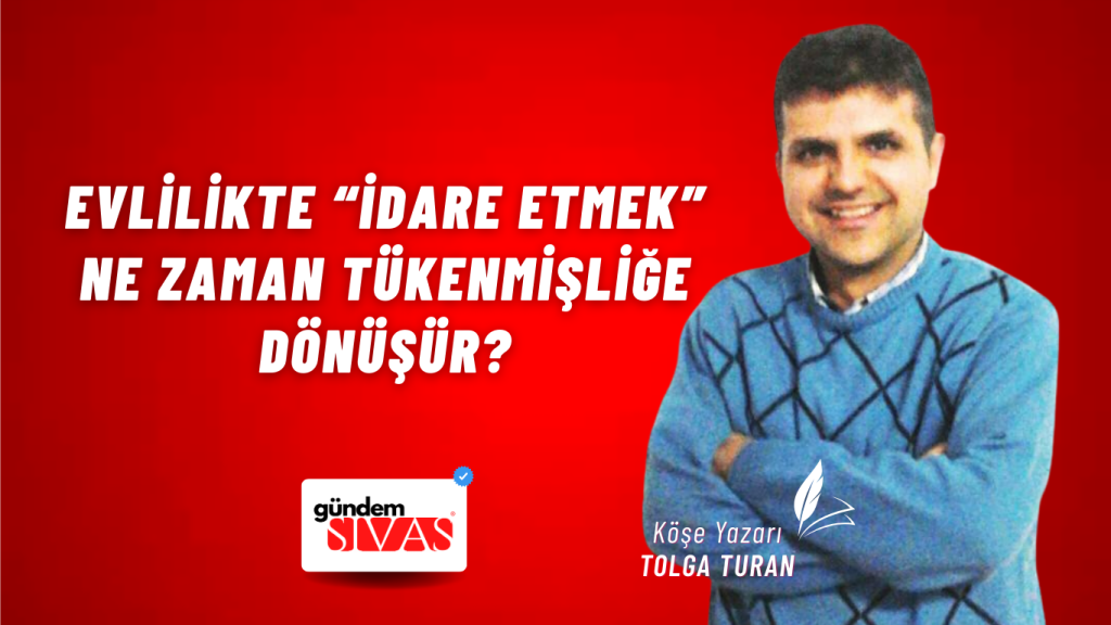 Evlilikte “İdare Etmek” Ne Zaman Tükenmişliğe Dönüşür? Evlilikte “İdare Etmek” Ne Zaman Tükenmişliğe Dönüşür?