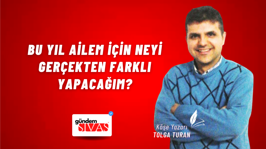 Bu Yıl Ailem İçin Neyi Gerçekten Farklı Yapacağım? Bu Yıl Ailem İçin Neyi Gerçekten Farklı Yapacağım?
