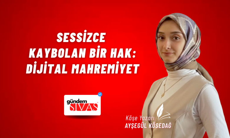 Sessizce Kaybolan Bir Hak: Dijital Mahremiyet Web 9 | Gündem Sivas™ Haber