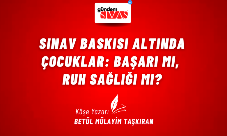 Sınav Baskısı Altında Çocuklar: Başarı mı, Ruh Sağlığı mı? 1 1 | Gündem Sivas™ Haber