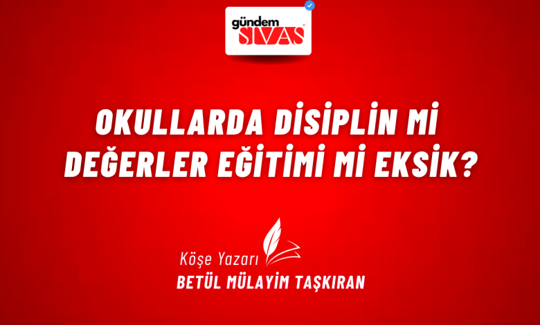 Okullarda Disiplin mi Değerler Eğitimi mi Eksik? 2 1 | Gündem Sivas™ Haber