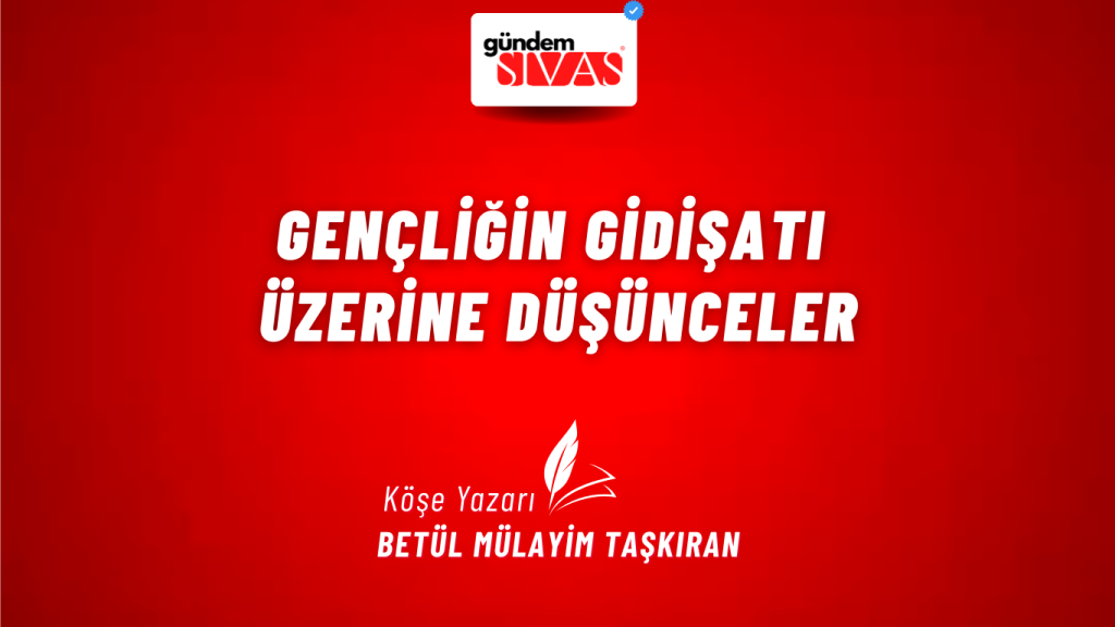 Gençliğin Gidişatı Üzerine Düşünceler