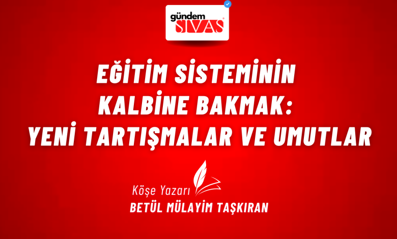 Eğitim Sisteminin Kalbine Bakmak: Yeni Tartışmalar ve Umutlar 3 | Gündem Sivas™ Haber