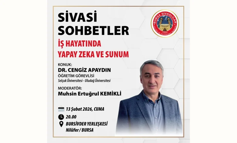 Bursa’da “Sivasi Sohbetleri”nin 10. Programı: İş Hayatında Yapay Zekâ ve Sunum Becerileri Masaya Yatırılacak BURSIVDER 1 | Gündem Sivas™ Haber