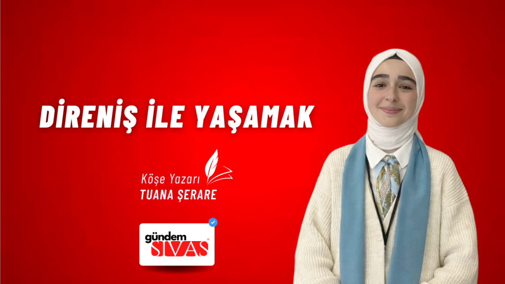 DİRENİŞ ile YAŞAMAK DİRENİŞ ile YAŞAMAK