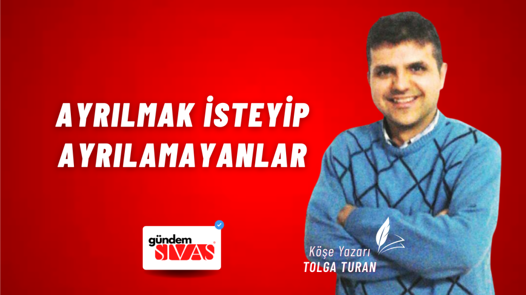 Ayrılmak İsteyip Ayrılamayanlar