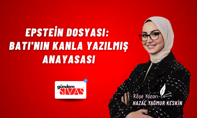 Epstein Dosyası: Batı'nın Kanla Yazılmış Anayasası Web 3 | Gündem Sivas™ Haber