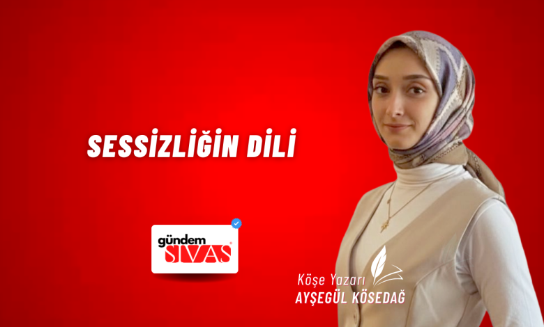 Sessizliğin Dili Web 4 | Gündem Sivas™ Haber