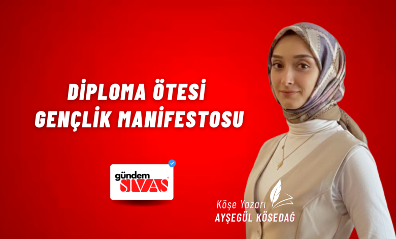 Diploma Ötesi Gençlik Manifestosu Web 7 | Gündem Sivas™ Haber