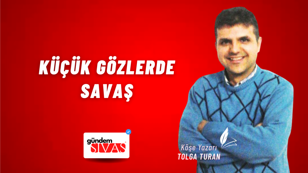 Küçük Gözlerde Savaş Küçük Gözlerde Savaş