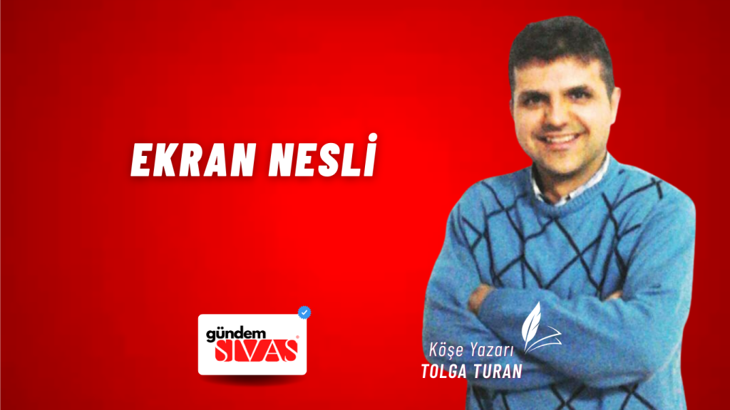 Ekran Nesli Ekran Nesli